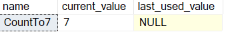 An image showing that the current value is 7 and the last used value is NULL
