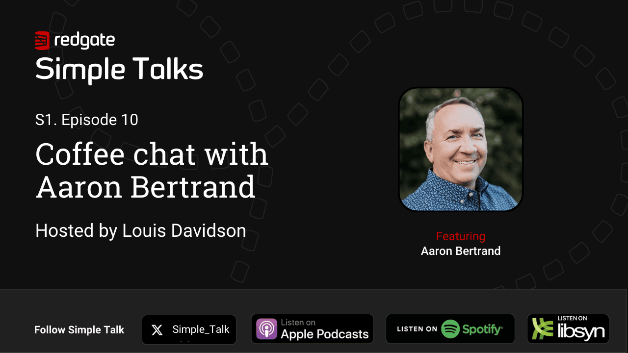 Coffee chat with Aaron Bertrand - Simple Talk
