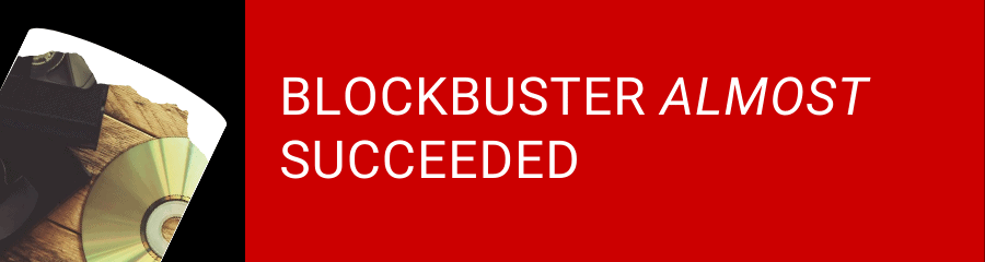 Blockbuster almost succeeded