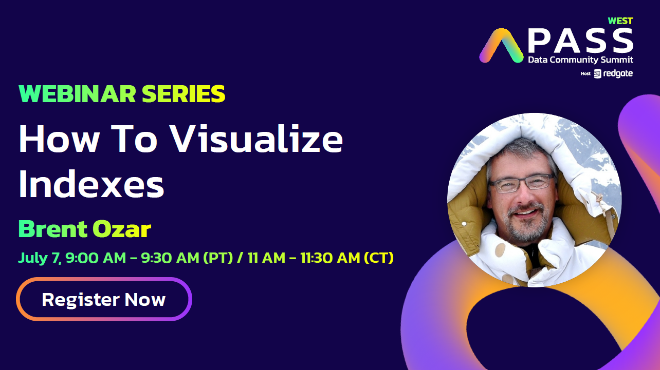 PASS Webinar Series: How to Visualize Indexes